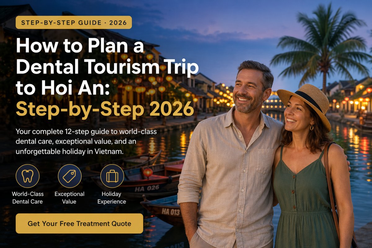 How to Plan a Dental Tourism Trip to Hoi An: Step-by-Step 2026